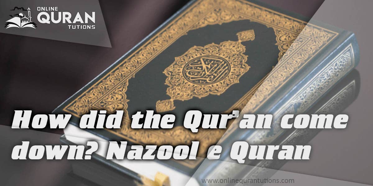 You are currently viewing How did the Qur’an come down? Nazool e Quran