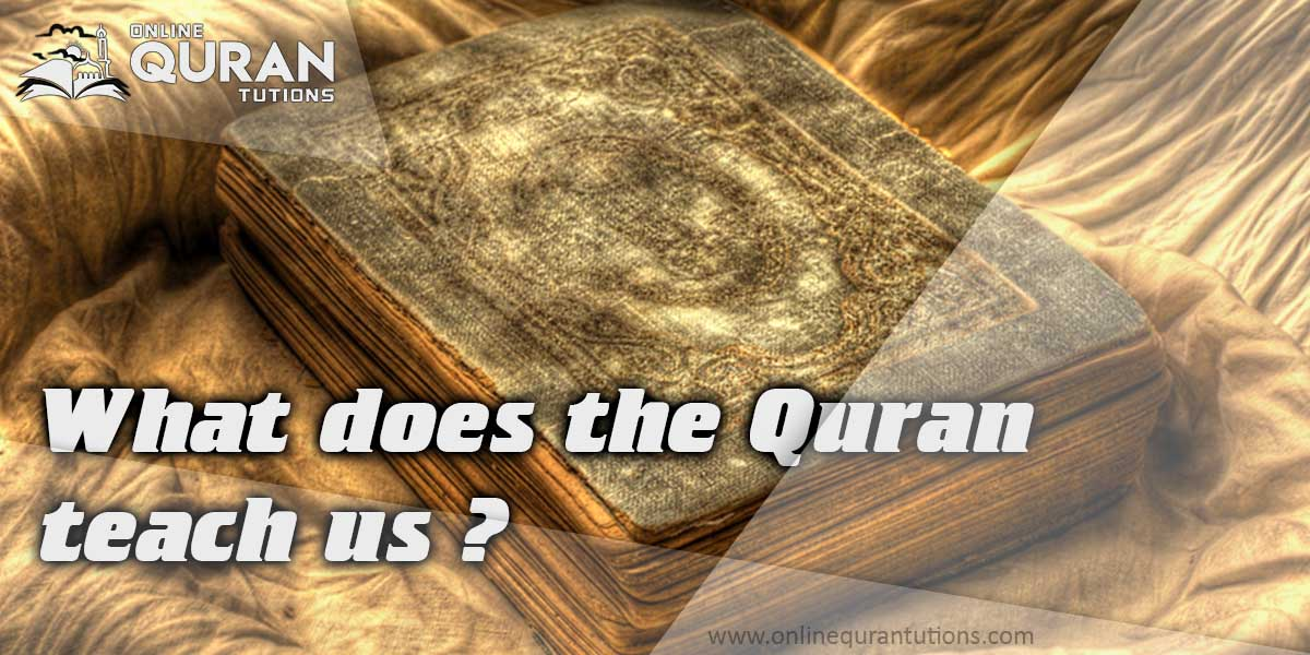 You are currently viewing What does the Quran teach us?