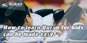 learn Quran for kids can be made easy